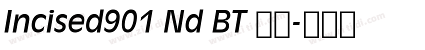 Incised901 Nd BT 常规字体转换 Incised901 Nd BT 常规字体转换